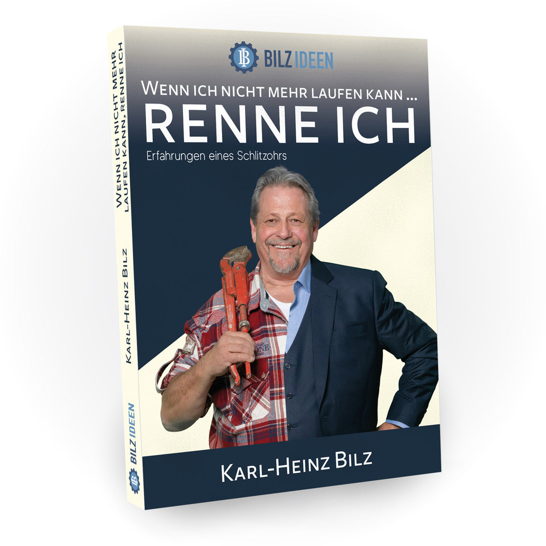 Buchcover: Wenn ich nicht mehr laufen kann, renne ich. Von Karl-Heinz Bilz